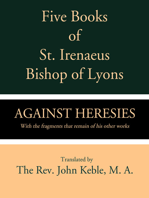 Title details for Five Books of St. Irenaeus Bishop of Lyons by St. Irenaeus - Wait list